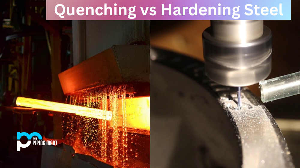 Quenching vs Hardening Steel
