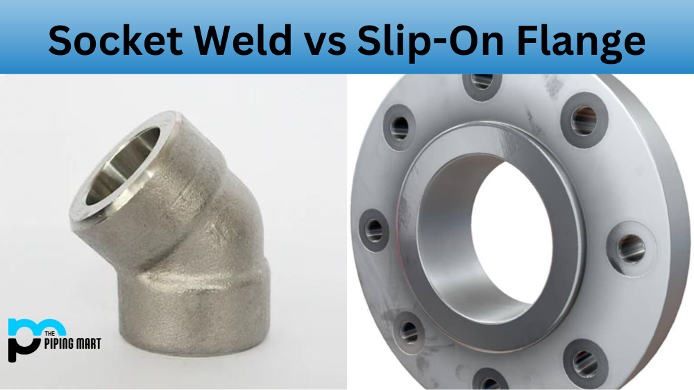 Socket Weld vs Slip-On Flange