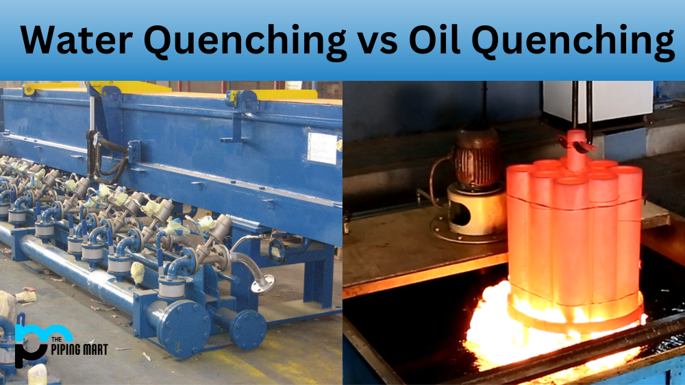 Water Quenching vs Oil Quenching