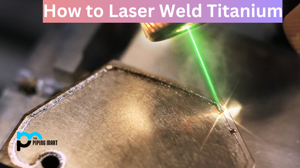 How to Laser Weld Titanium