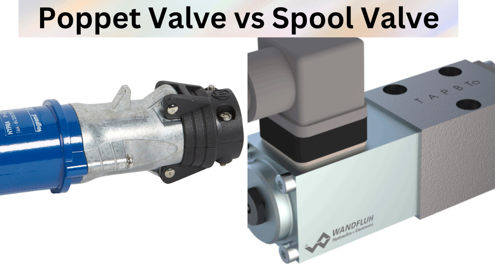 Poppet Valve vs Spool Valve