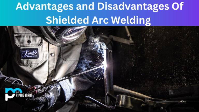 Shielded Arc Welding Advantages And Disadvantages