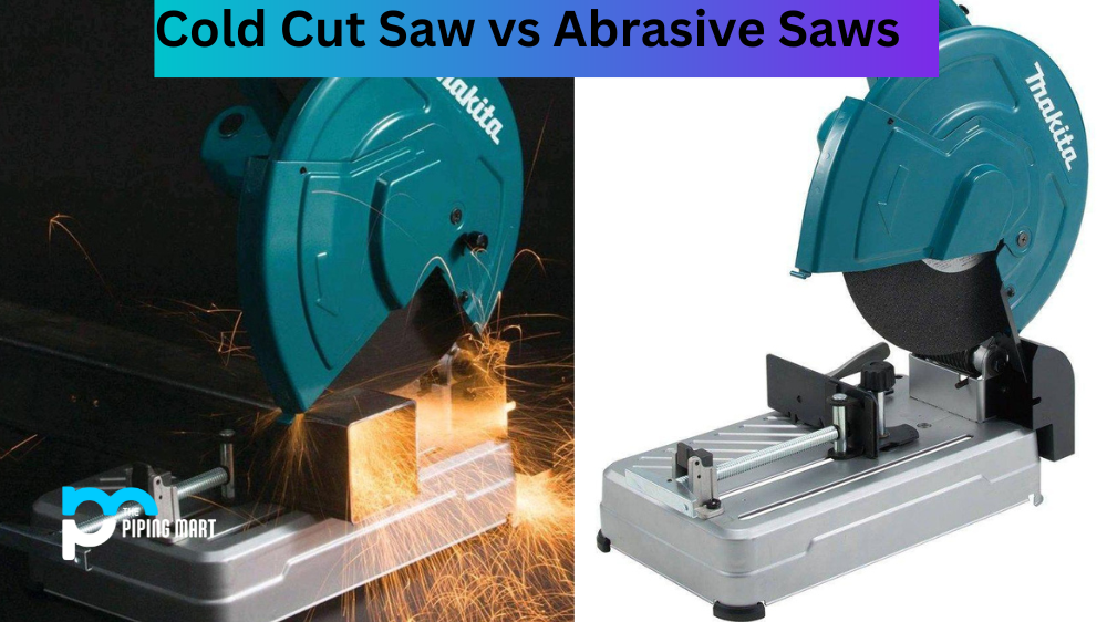 Cold Cut Saws vs Abrasive Saws