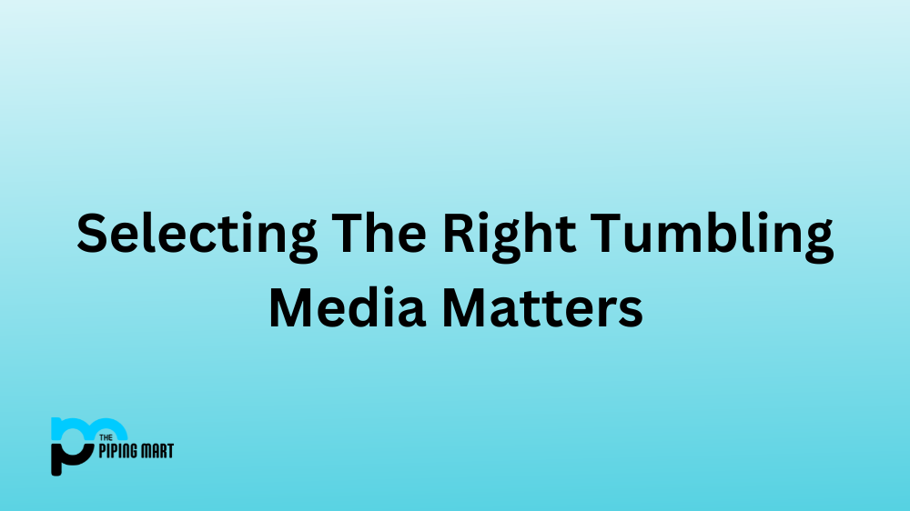 Selecting The Right Tumbling Media Matters