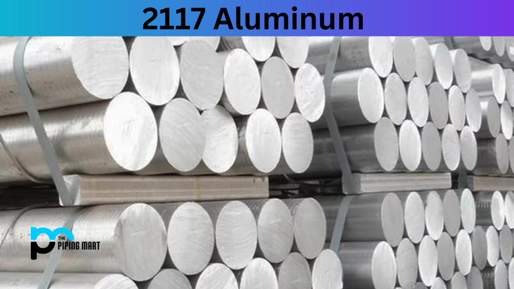 2117 Aluminum Alloy - Composition, Properties and Uses