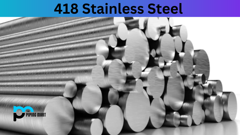 418 Stainless Steel