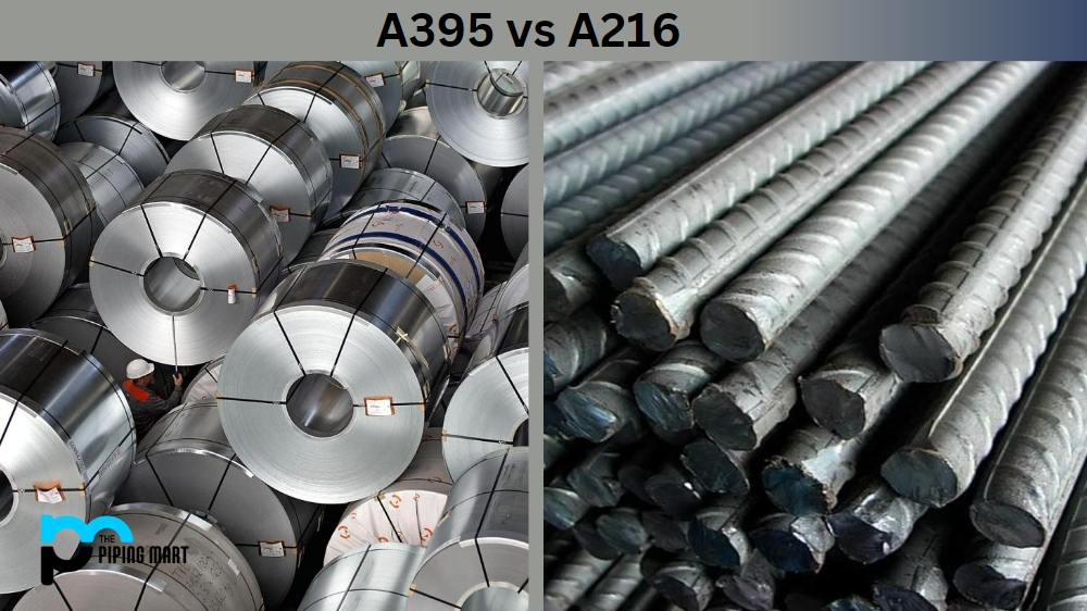 A395 vs A216
