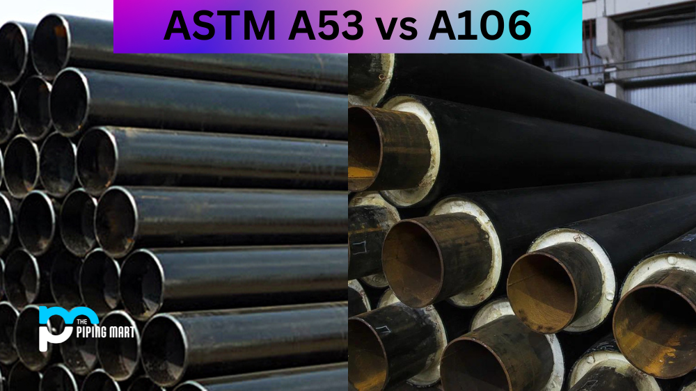 ASTM A53 vs A106