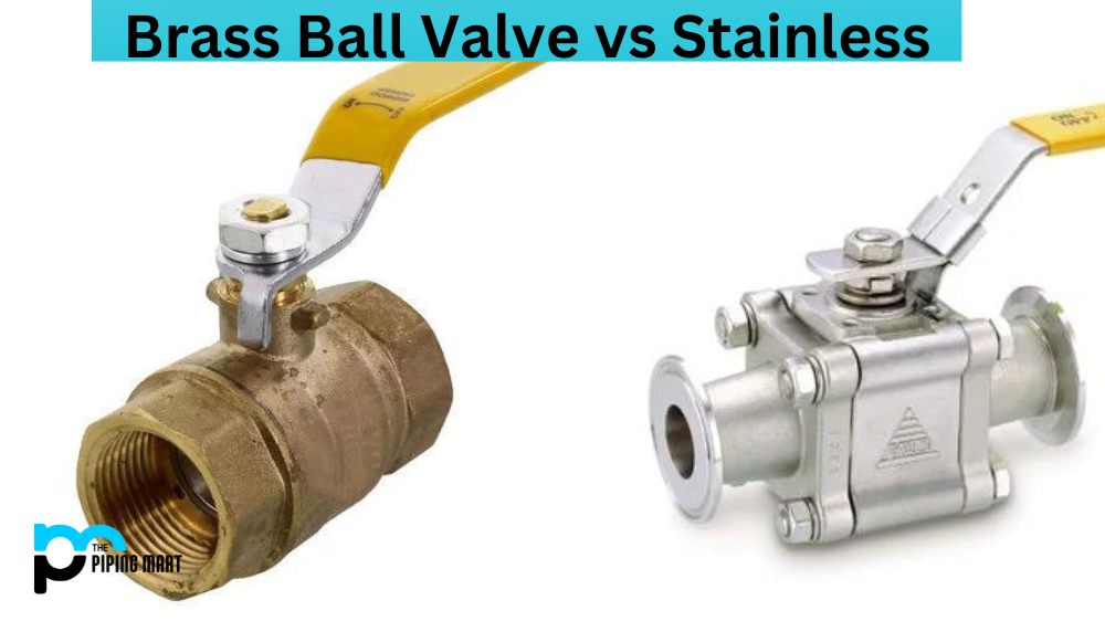 Brass Ball Valve vs Stainless