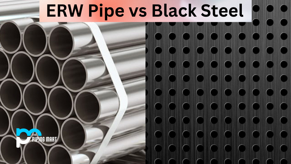ERW Pipe vs Black Steel