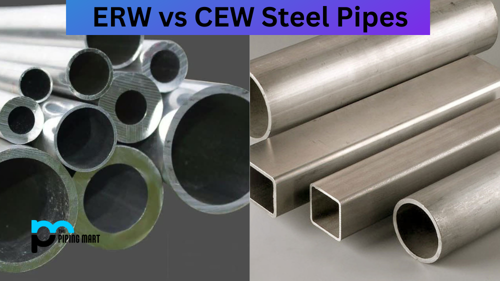 ERW vs CEW Steel Pipes