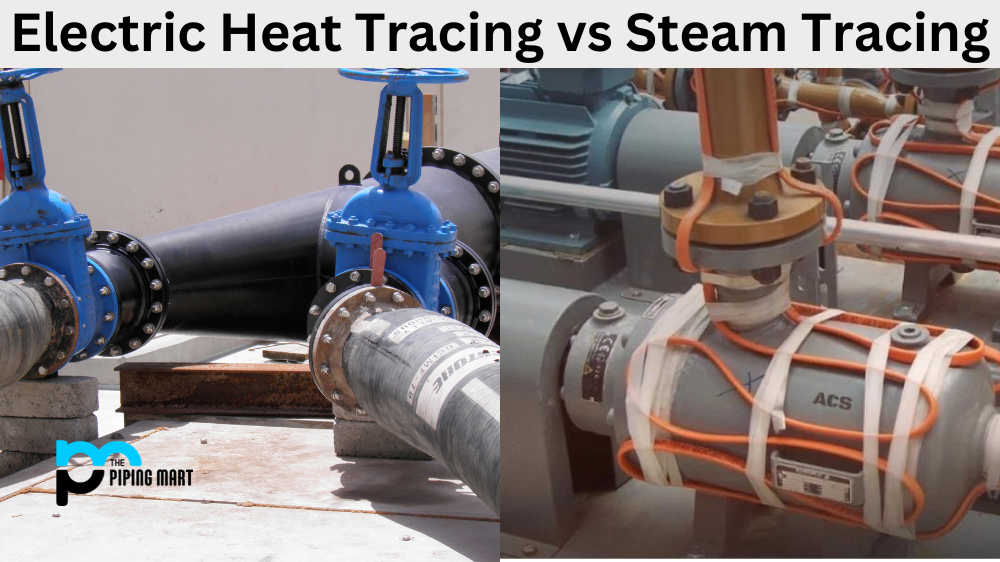 Electric Heat Tracing vs Steam Tracing