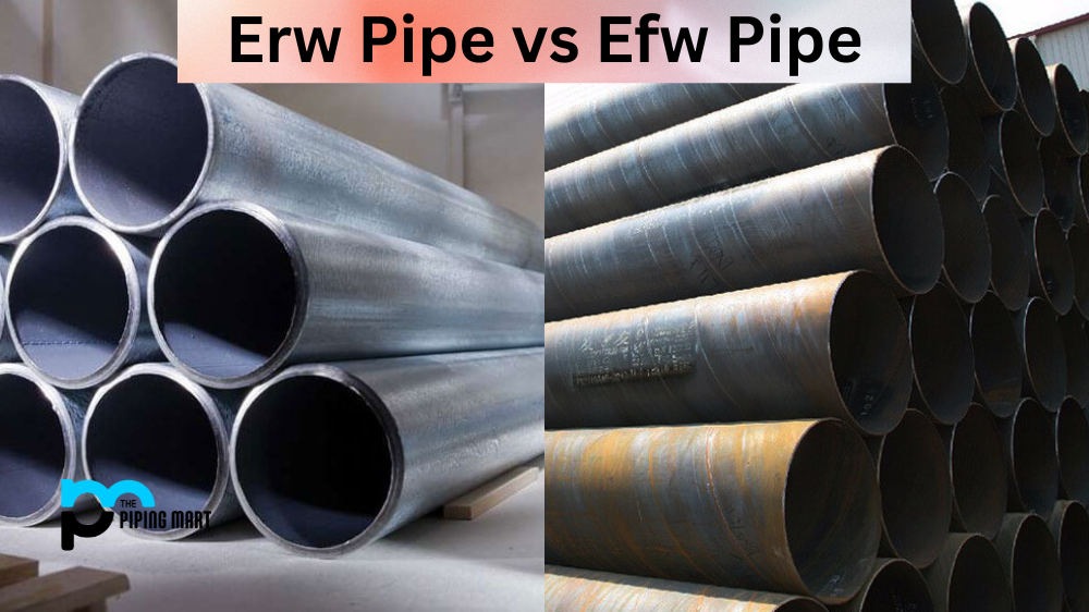 ERW Pipe vs EFW Pipe