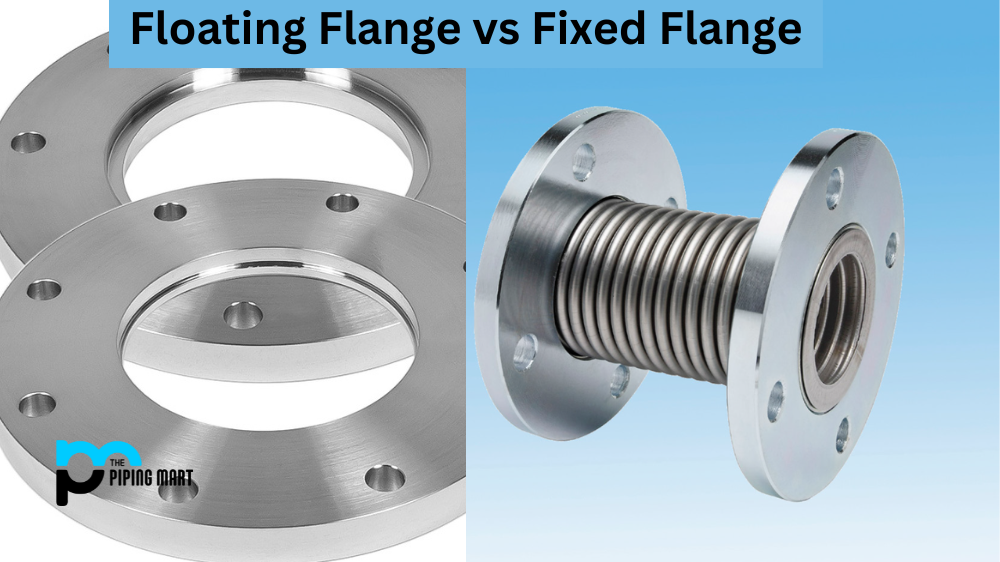 Floating Flange vs Fixed Flange