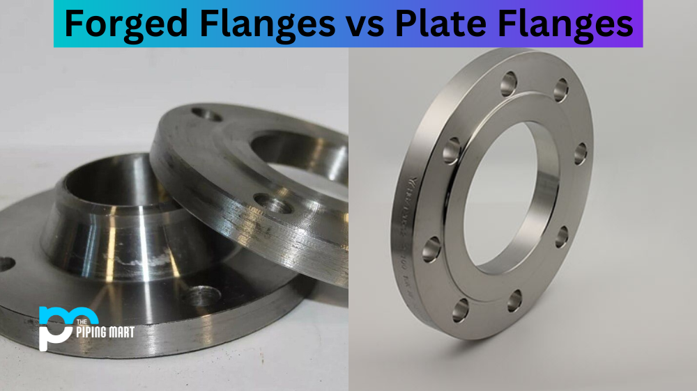 Forged Flanges vs Plate Flanges