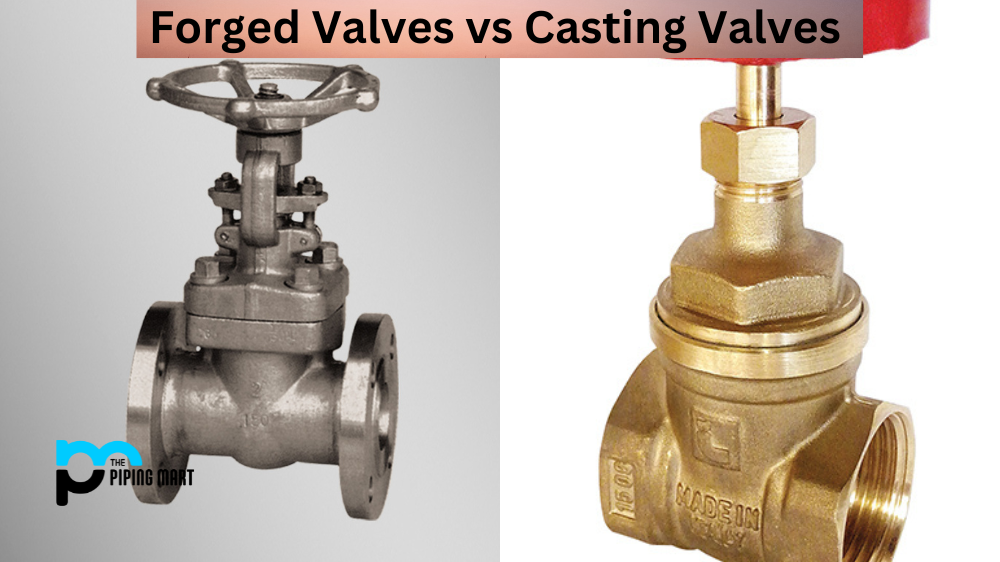 Forged Valves vs Casting Valves