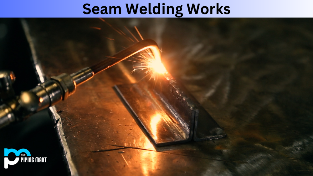 How Does Seam Welding Works
