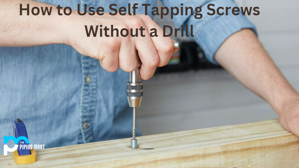 How to Use Self-Tapping Screws Without a Drill