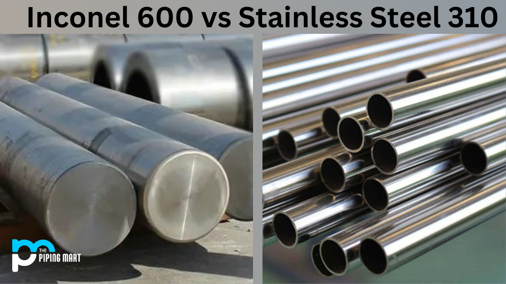 Inconel 600 vs Stainless Steel 310