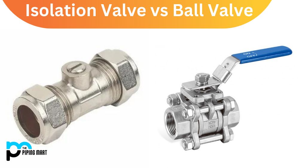 Isolation Valve vs Ball Valve