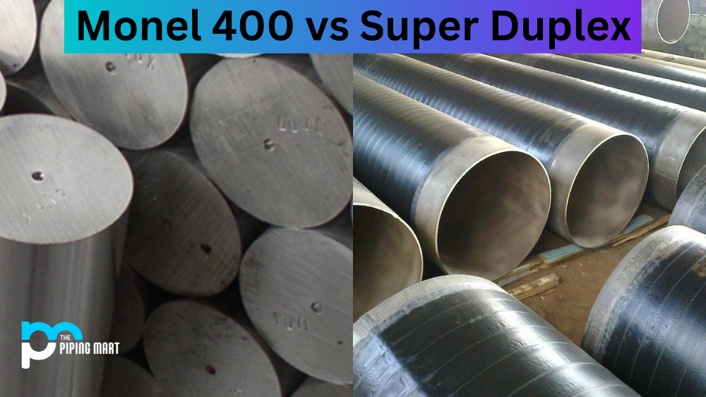 Monel 400 vs Super Duplex