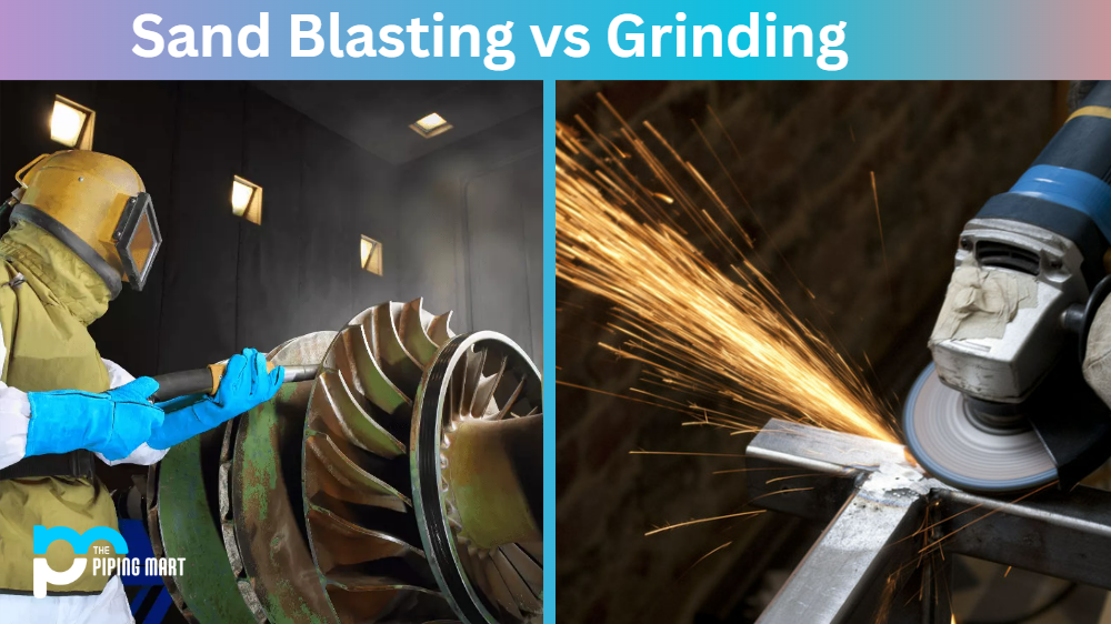 Sand Blasting vs Grinding