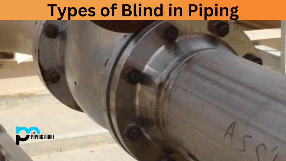 Blind in Piping