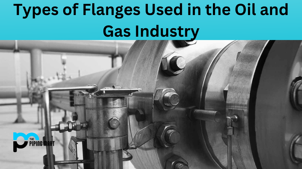 Flanges Used in the Oil and Gas Industry