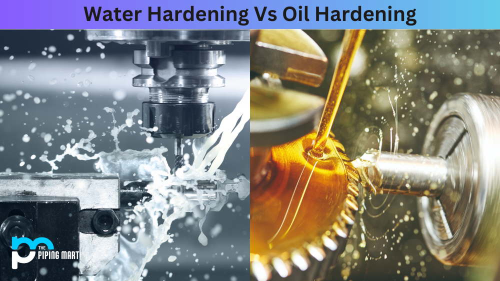 Water Hardening Vs Oil Hardening