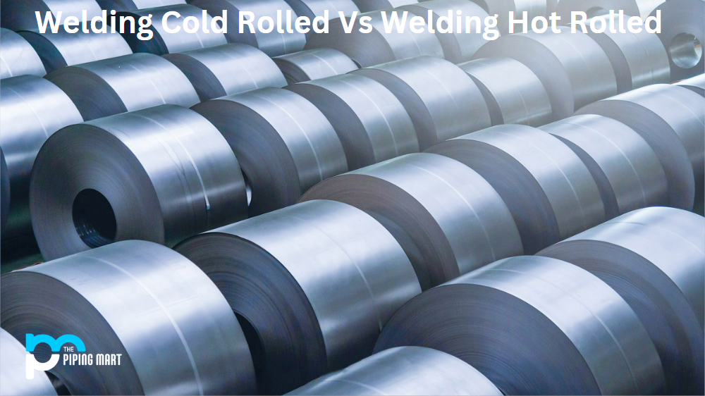 Welding Cold Rolled Vs Welding Hot Rolled