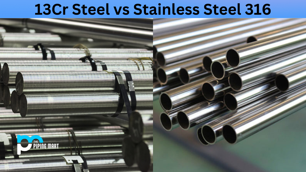 13Cr Steel vs Stainless Steel 316