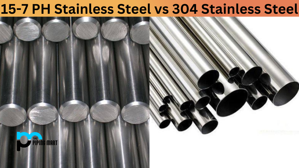 15-7 PH Stainless Steel vs 304 Stainless Steel