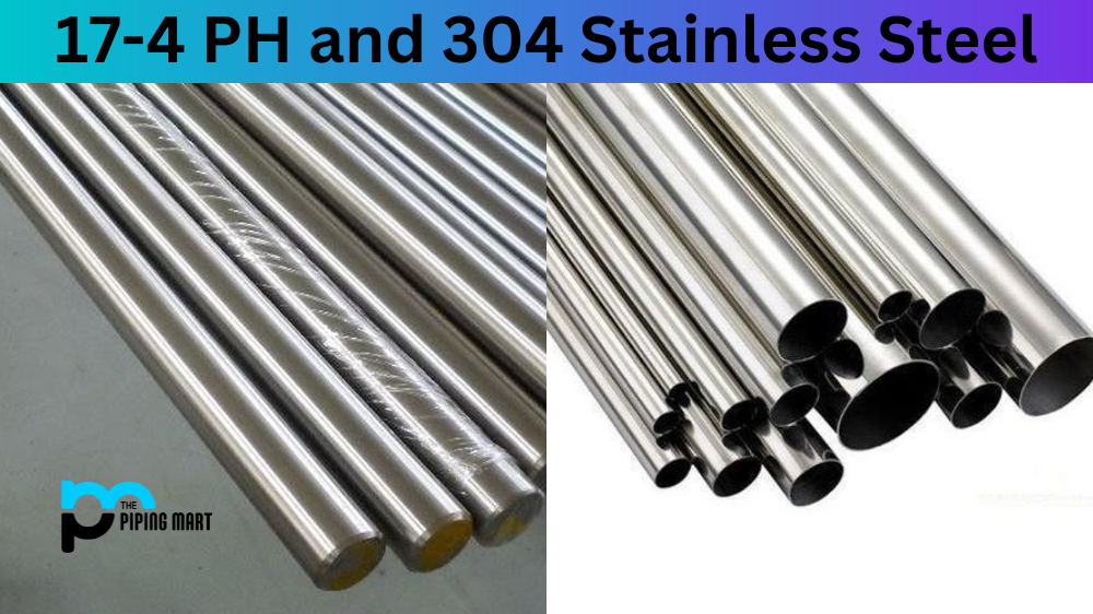 17-4 PH vs 304 Stainless Steel