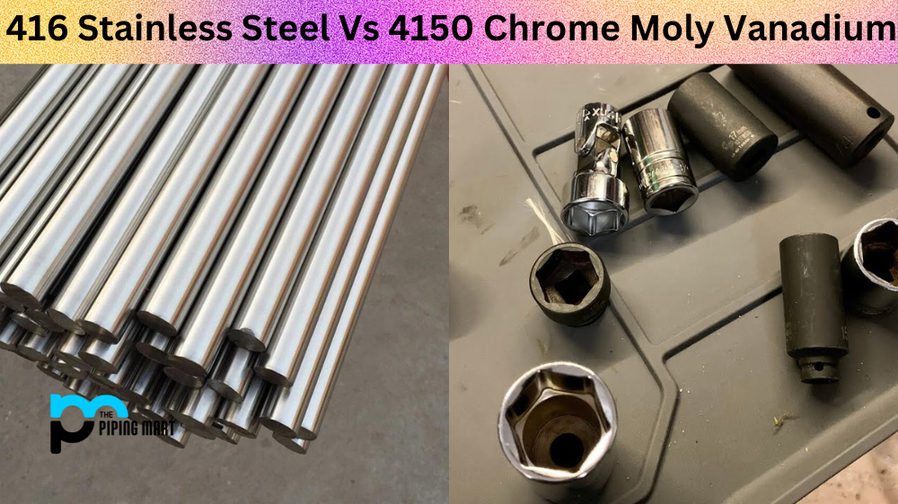 416 Stainless Steel Vs 4150 Chrome Moly Vanadium