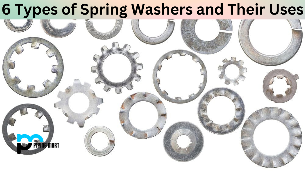 6 Types of Spring Washers and Their Uses