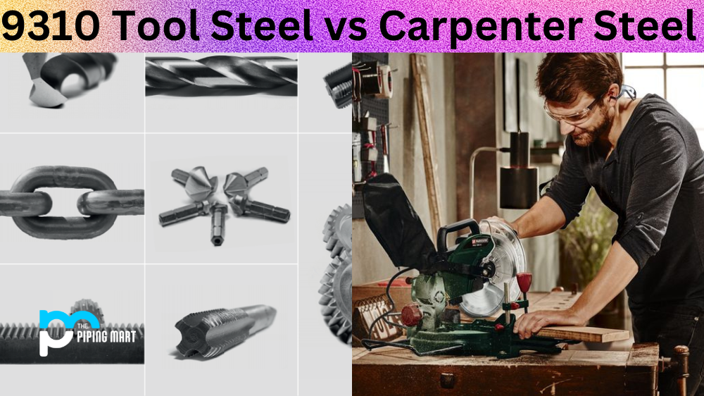 9310 Tool Steel vs Carpenter Steel