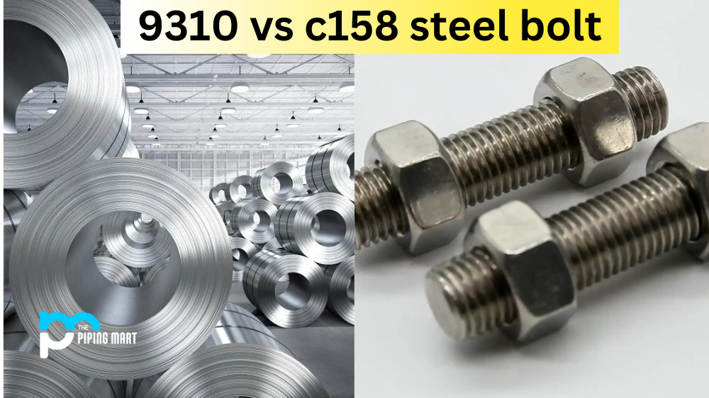 9310 vs C158 Steel Bolt