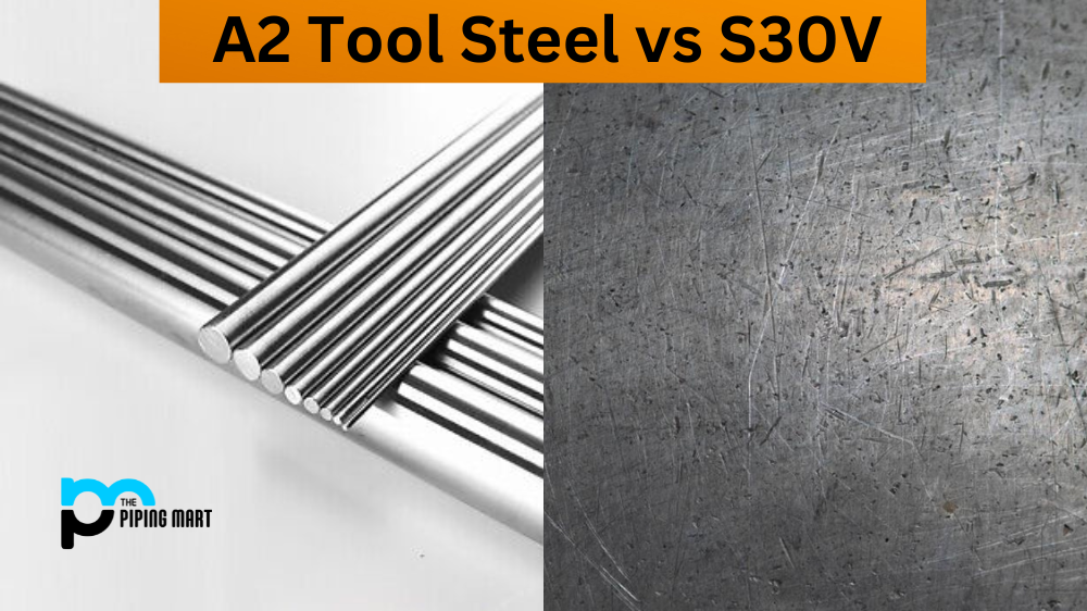 A2 Tool Steel vs S30V