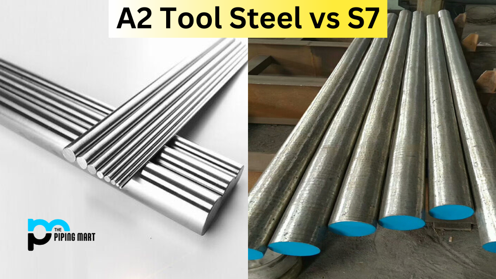 A2 Tool Steel vs S7