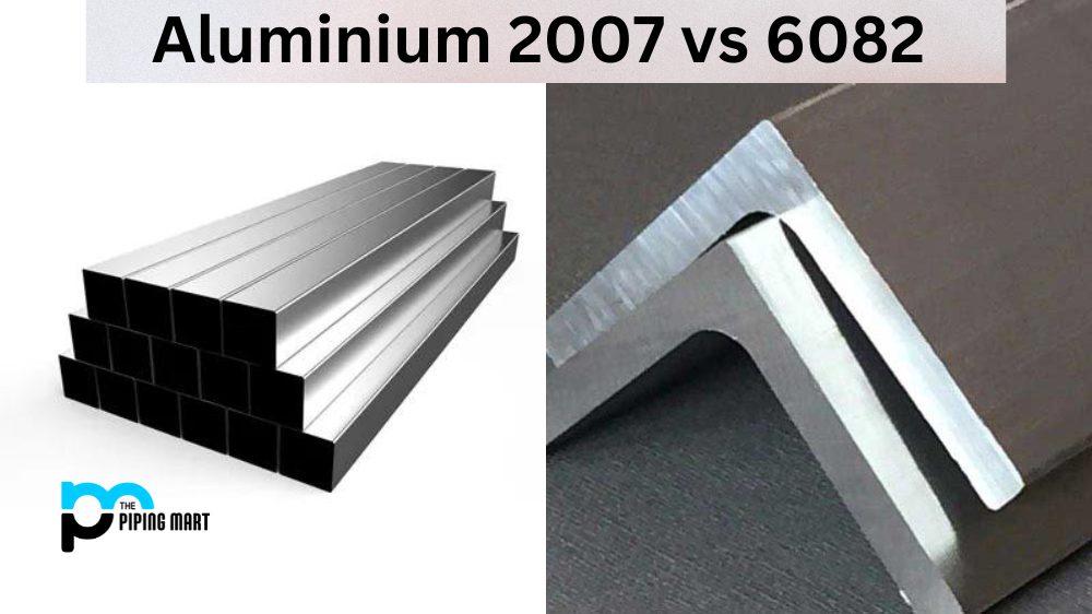 Aluminium 2007 vs 6082