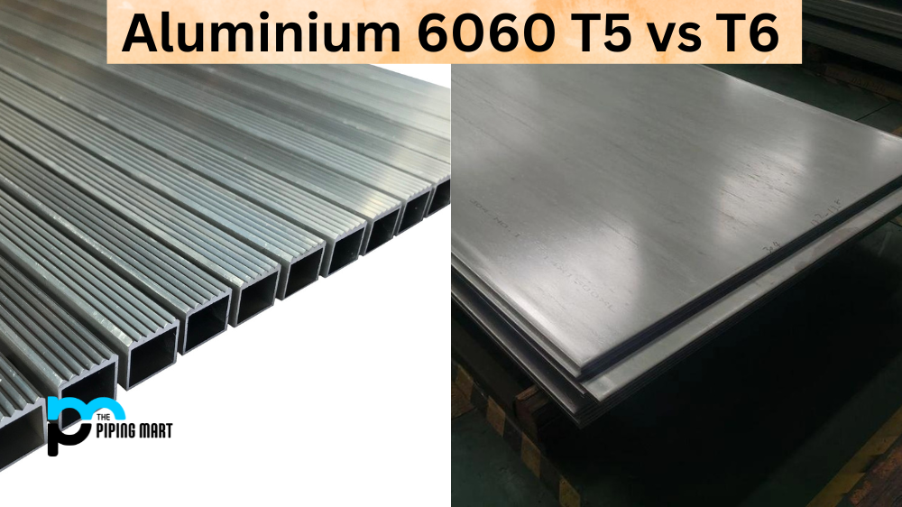 Aluminium 6060 T5 vs T6