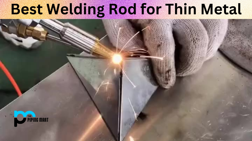 4 Best Welding Rod for Thin Metal