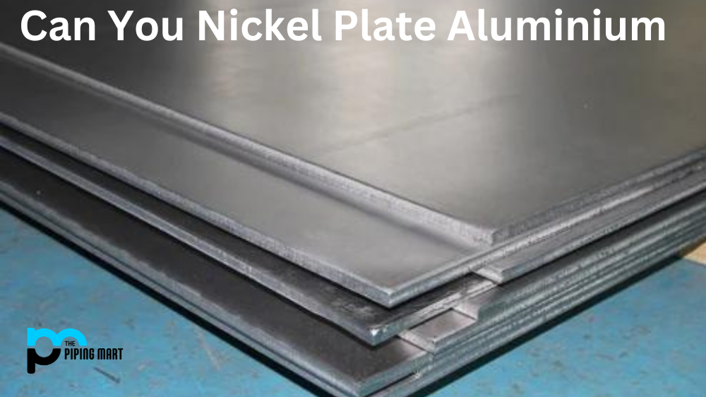 Can You Nickel Plate Aluminium?