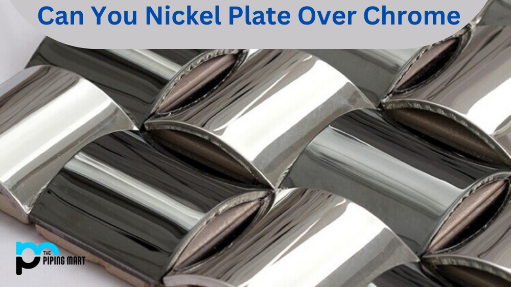 Can You Nickel Plate Over Chrome?