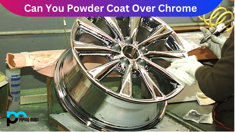 Can You Powder Coat Over Chrome?