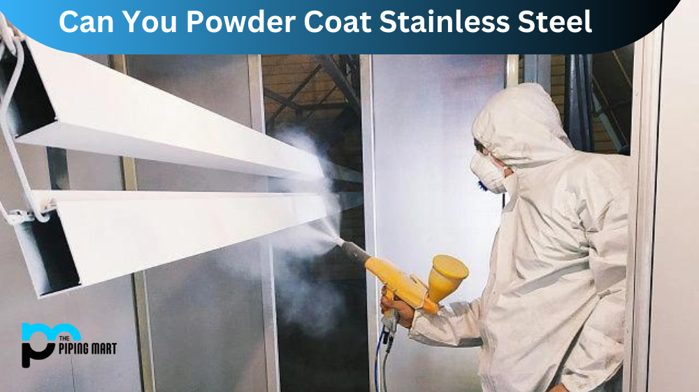 Can You Powder Coat Stainless Steel?