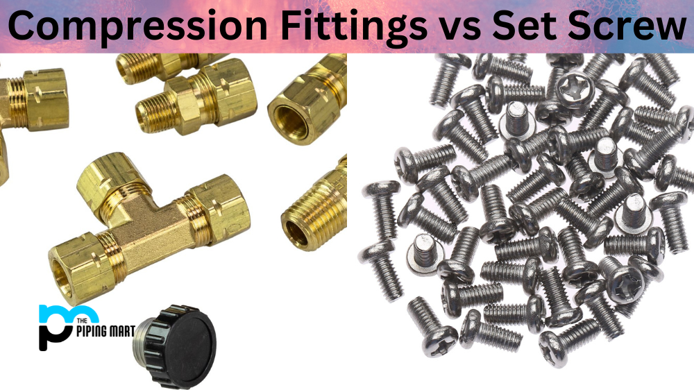 Compression Fittings vs Set Screw