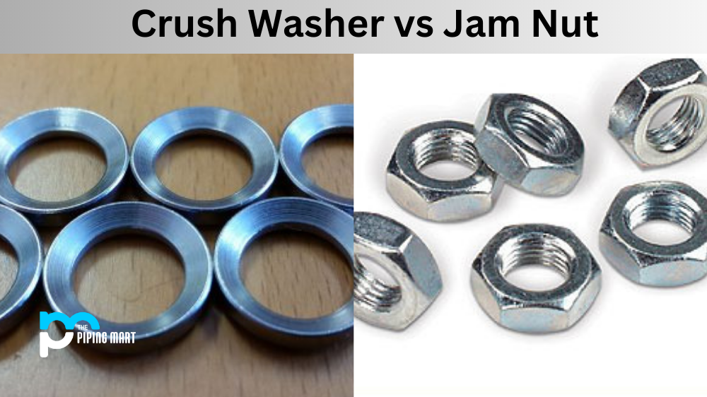 Crush Washer vs Jam Nut