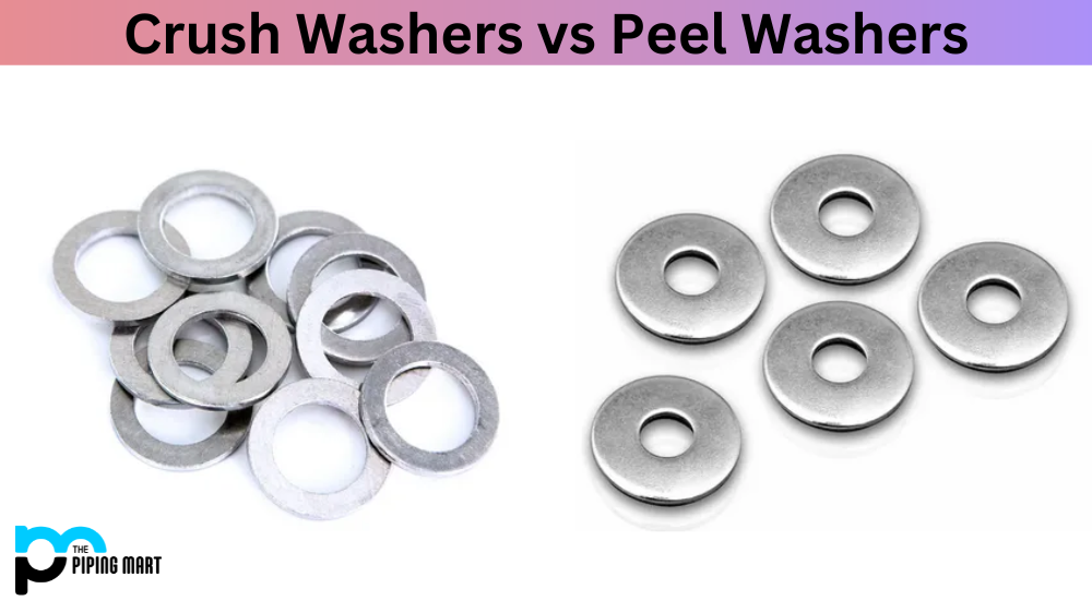 Crush Washers vs Peel Washers