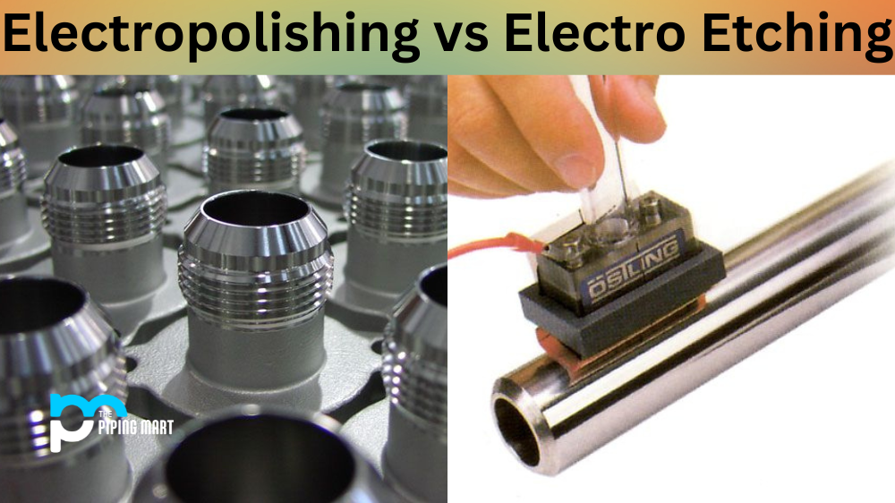 Electropolishing vs Electro Etching